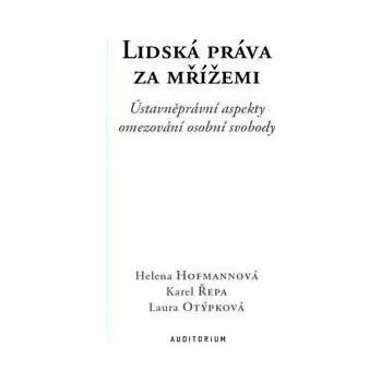 Učebnice Lidská práva za mřížemi - Ústavněprávní aspekty omezování osobní svobody