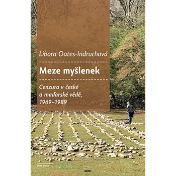 Meze myšlenek - Libora Oates-Indruchová