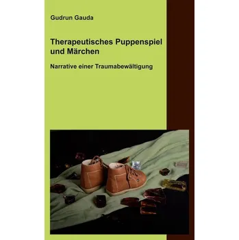 Therapeutisches Puppenspiel und Märchen - Gauda, Gudrun