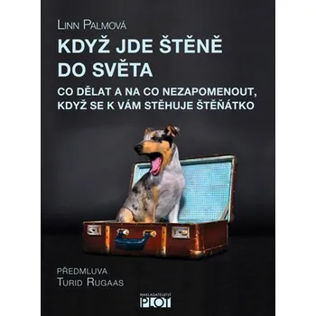 Když jde štěně do světa - Co dělat a na co nezapomenout, když se k vám stěhuje štěňátko