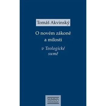 O novém zákoně a milosti v Teologické sumě