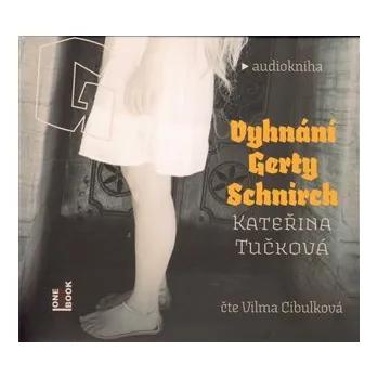 CD Vyhnání Gerty Schnirch - audiokniha