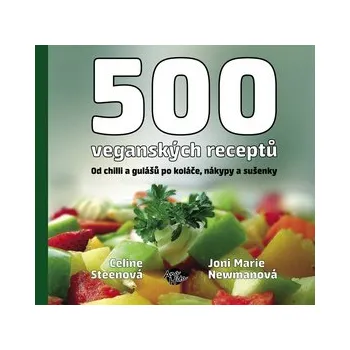 500 veganských receptů - Od chilli a gulášů po koláče, nákypy a sušenky