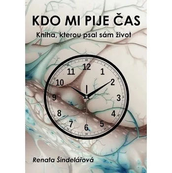 Kniha Kdo mi pije čas – Kniha, kterou psal sám život