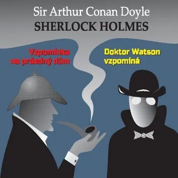 Sherlock Holmes - Vzpomínka na prázdný dům / Dr.Watson vzpomíná