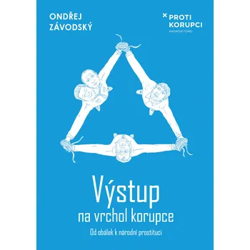 Výstup na vrchol korupce - Od obálek k národní prostituci