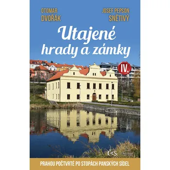 Kniha Utajené hrady a zámky IV. (aneb Prahou počtvrté po stopách panských sídel)