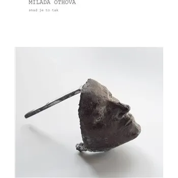 Umění Milada Othová, Snad je to tak