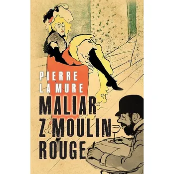Kniha Maliar z Moulin Rouge