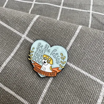 Pinarna.cz - Odznáček Be the person that your dog thinks you are / Buď takovým člověk, za kterého tě považuje tvůj pes