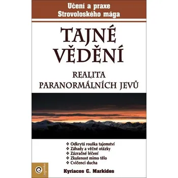 Tajné vědení Realita paranormálních jevů - Kyriacos C. Markides