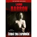 Černá tma zapomnění - Laird Barron…