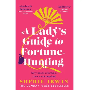 A Lady’s Guide to Fortune-Hunting – Sophie Irwin