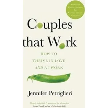 Couples That Work : How To Thrive in Love and at Work