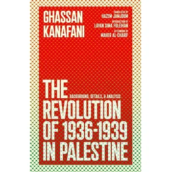 The Revolution of 1936-1939 in Palestine - Kanafani, Ghassan