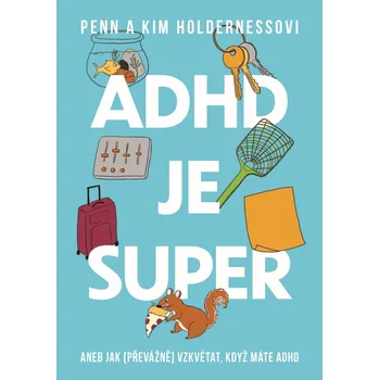 ADHD je super - Aneb jak (převážně) vzkvétat, když máte ADHD Ekniha