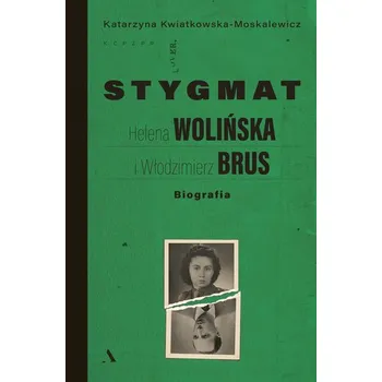 Literární biografie Stygmat. Helena Wolińska i Włodzimierz Brus - Kwiatkowska Katarzyna