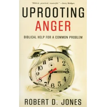 Uprooting Anger - Robert Jones