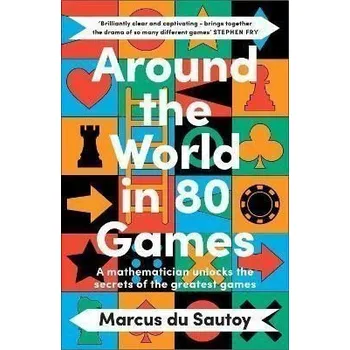 Populárně naučná literatura pro dospělé Around the World in 80 Games: A mathematician unlocks the secrets of the greatest games