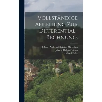 Matematika Vollständige Anleitung zur Differential-Rechnung. - Euler, Leonhard