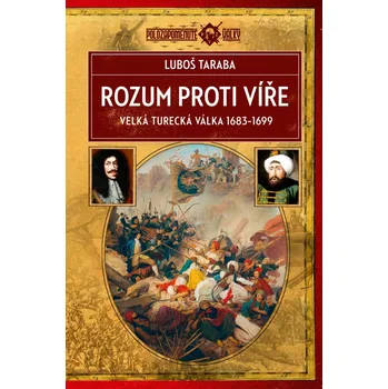 Rozum proti víře: Velká turecká válka 1683–1699