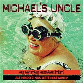 Hudba Ale my stále hledáme štěstí... - Michael´s Uncle [CD] (1995)