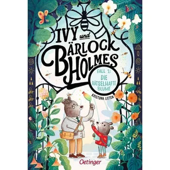 Ivy und Bärlock Holmes. Fall 1: Die rätselhafte Blume - Litten, Kristyna