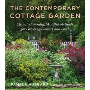 The Contemporary Cottage Garden - Pamela Hubbard, Rob Cardillo