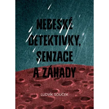 Nebeské detektivky, senzace a záhady