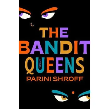 Beletrie pro dospělé The Bandit Queens - Shroff, Parini [EN] (2023, Brožovaná, Random House LCC US)