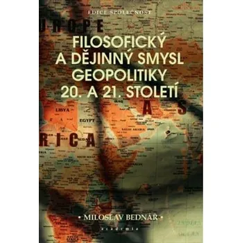 Filosofický a dějinný smysl geopolitiky 20. a 21. století