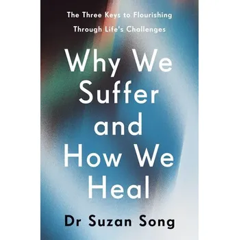 Populárně naučná literatura pro dospělé Why We Suffer and How We Heal - Song, Suzan