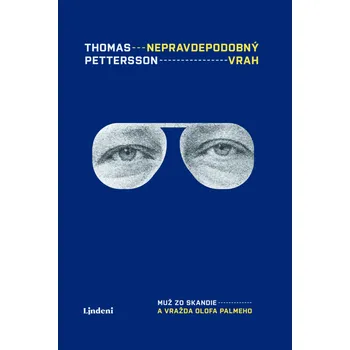 Kniha Nepravdepodobný vrah: Muž zo Skandie a vražda Olofa Palmeho