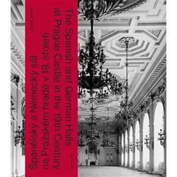 Umění Španělský a Německý sál na Pražském hradě v 19. století