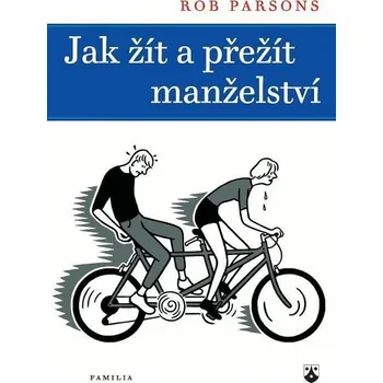 Jak žít a přežít manželství