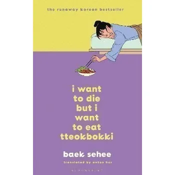 I Want to Die but I Want to Eat Tteokbokki - Sehee Baek