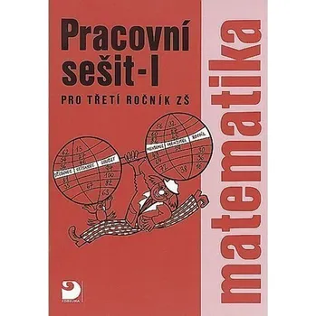 Matematika Matematika pro 3. ročník ZŠ - 1. část - Pracovní sešit - Coufalová Jana, Hejl Jiří, Pěchoučková Šárka