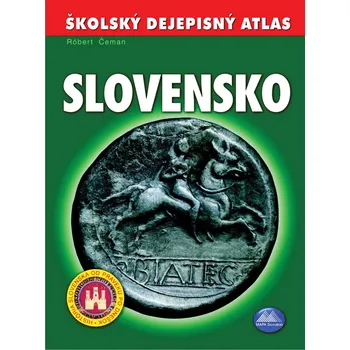 Školský dejepisný atlas Slovensko - Róbert Čeman