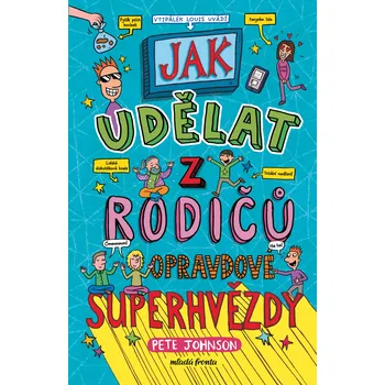 Kniha Jak udělat z rodičů opravdové superhvězdy