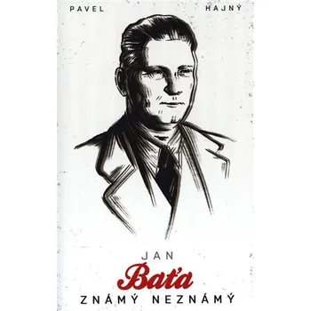 Literární biografie Jan Baťa: Známý neznámý
