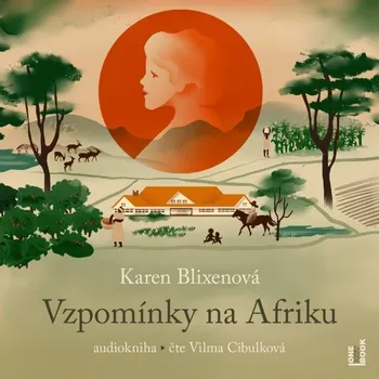 Vzpomínky na Afriku - Karen Blixenová (čte Vilma Cibulková)