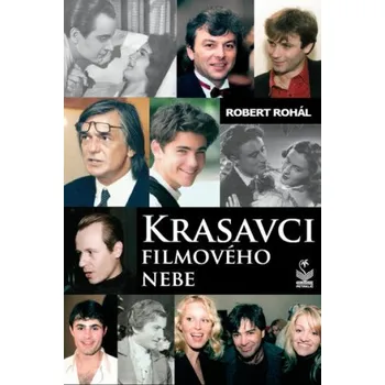 Literární biografie Krasavci filmového nebe - Robert Rohál