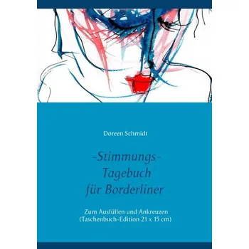 Stimmungstagebuch. Das Selbsthilfebuch für Borderliner. Zum Ausfüllen und Ankreuzen. (Taschenbuch-Edition 21x15 cm) - Schmidt, Doreen