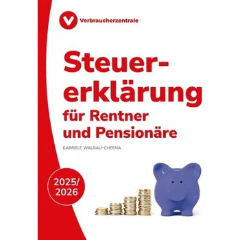 Steuererklärung für Rentner und Pensionäre 2025/2026 - Waldau-Cheema, Gabriele