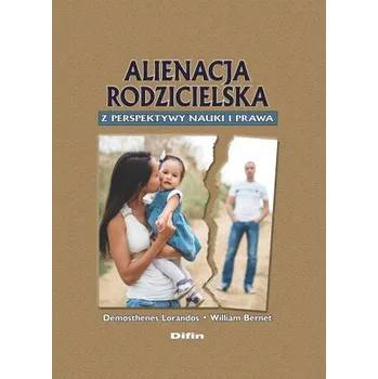 Alienacja rodzicielska z perspektywy nauki i prawa (Demosthenes Lorandos,William Bernet)(Pevná)