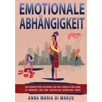 Osobní rozvoj Emotionale Abhängigkeit - Di Marzo, Anna Maria