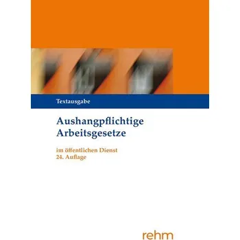Aushangpflichtige Arbeitsgesetze im öffentlichen Dienst [DE] (2025, Brožovaná, Rehm Verlag)