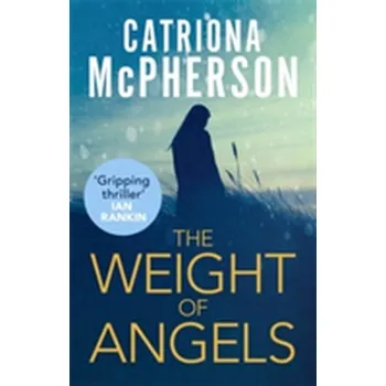 The Weight Of Angels - McPherson, Catriona [EN] (2017, Brožovaná, Little, Brown Book Group)