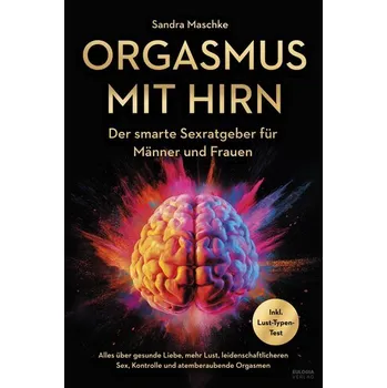 Orgasmus mit Hirn - Maschke, Sandra