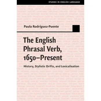 Anglický jazyk The English Phrasal Verb, 1650-Present - Rodriguez-Puente, Paula (Universidad de Oviedo, Spain)